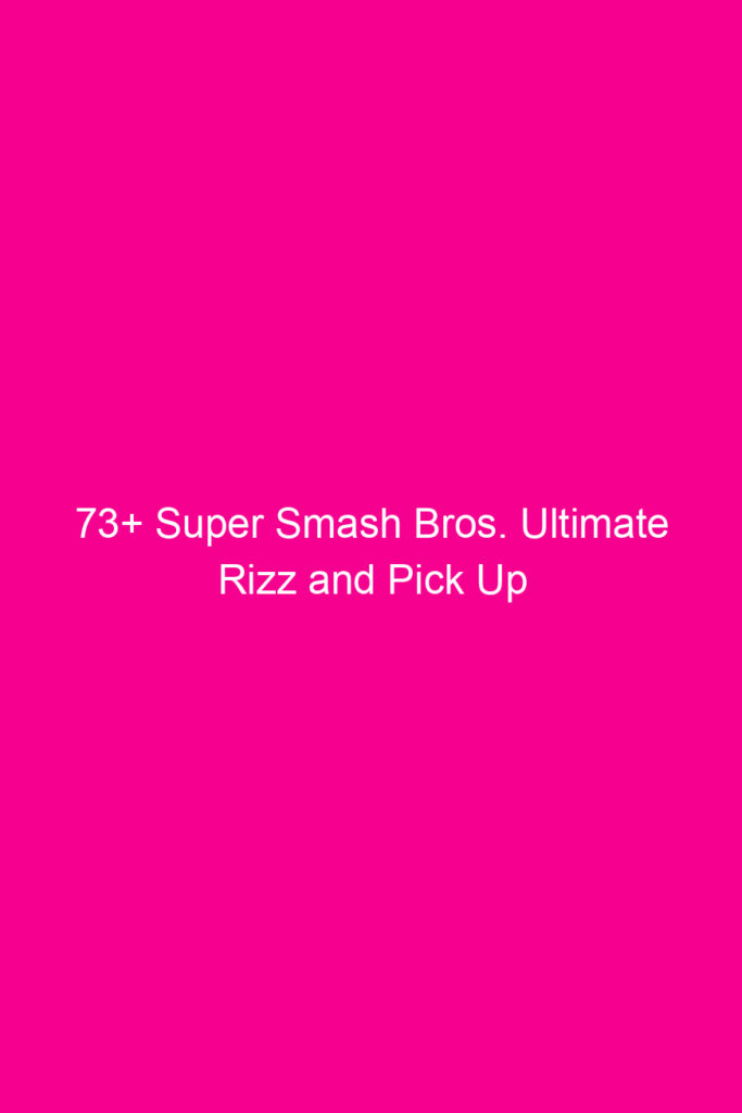 73 super smash bros ultimate rizz and pick up lines 4939