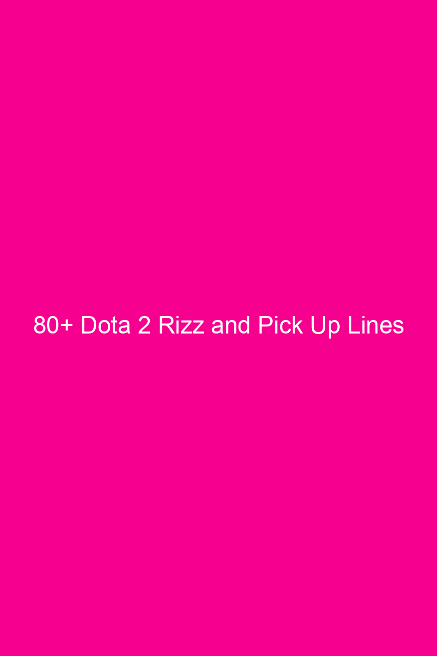 80 dota 2 rizz and pick up lines 4930