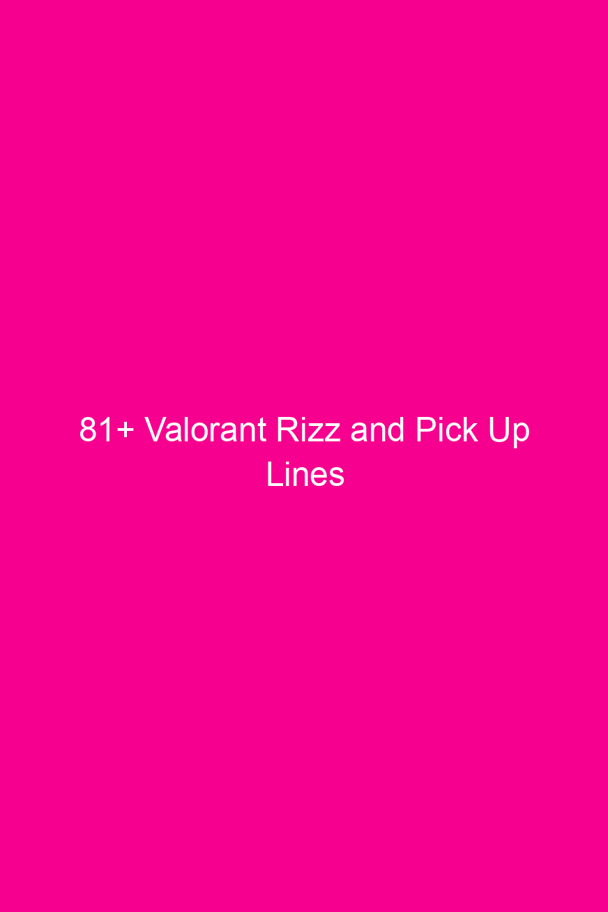 81 valorant rizz and pick up lines 4916