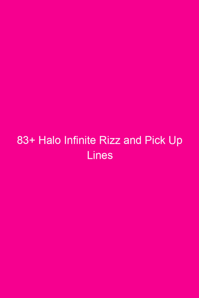 83 halo infinite rizz and pick up lines 4925