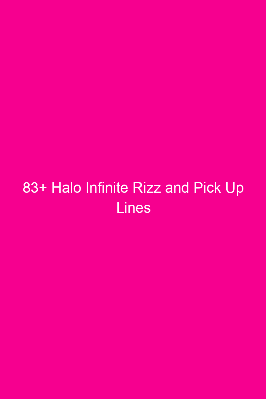83 halo infinite rizz and pick up lines 4925