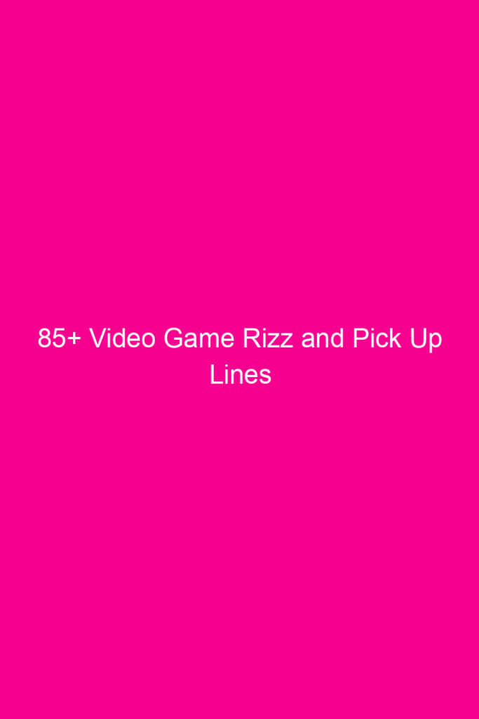 85 video game rizz and pick up lines 4903