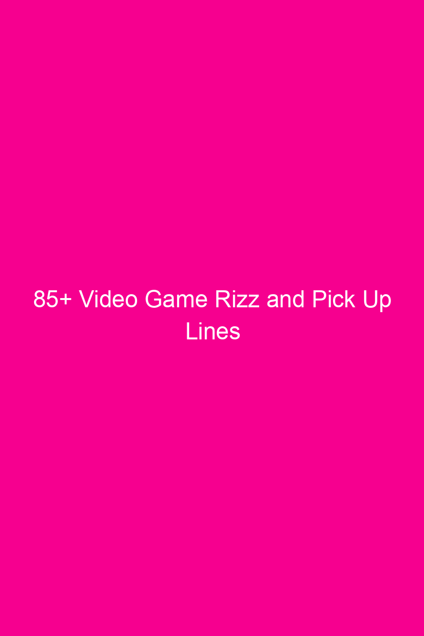 85 video game rizz and pick up lines 4903