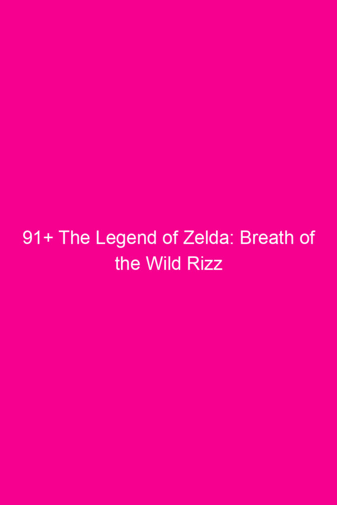 91 the legend of zelda breath of the wild rizz and pick up lines 4904