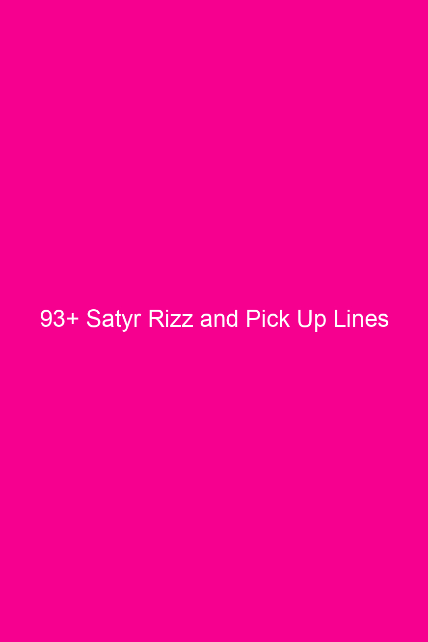 93 satyr rizz and pick up lines 4839