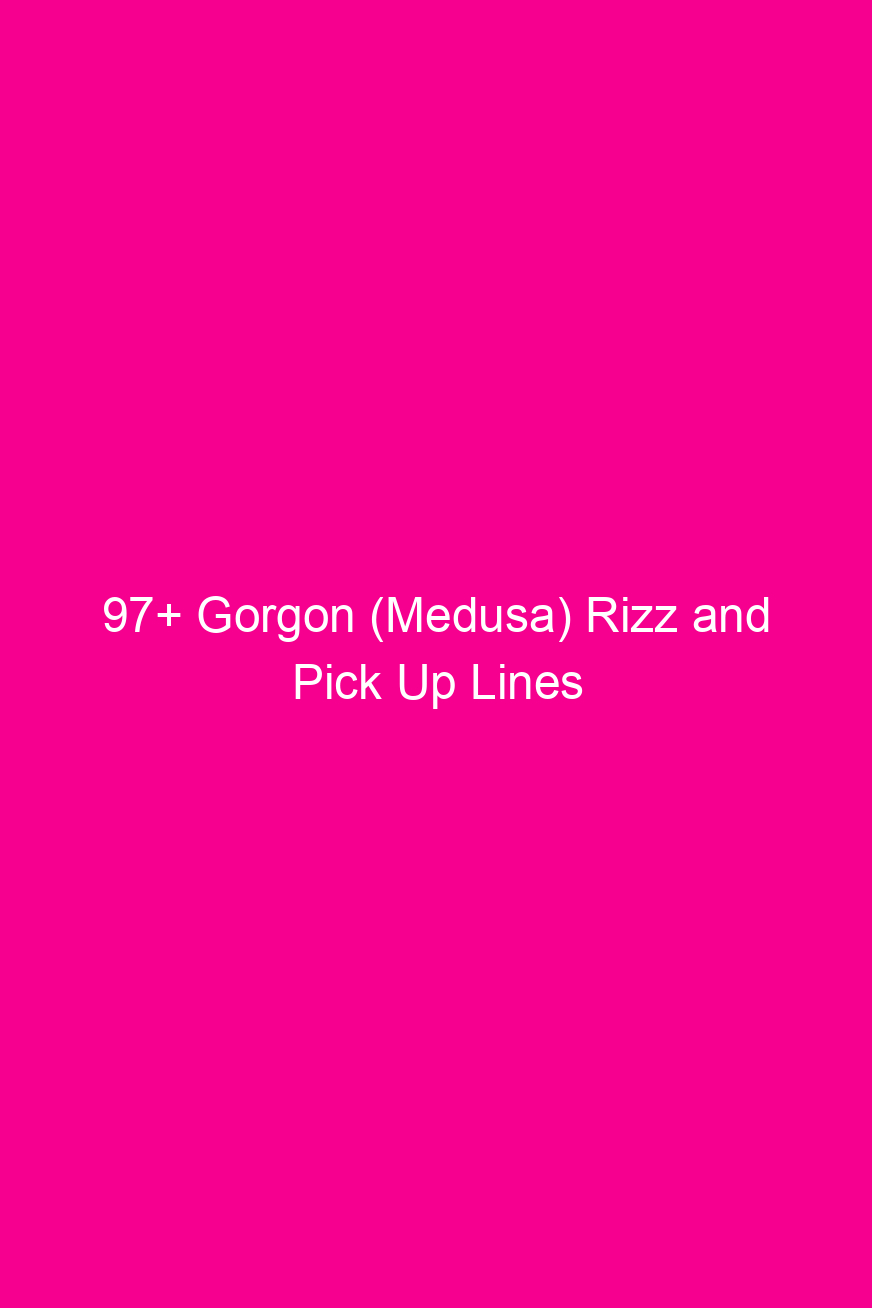 97 gorgon medusa rizz and pick up lines 4849