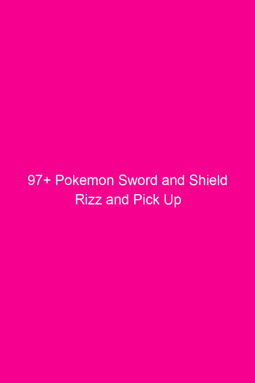 97 pokemon sword and shield rizz and pick up lines 4931