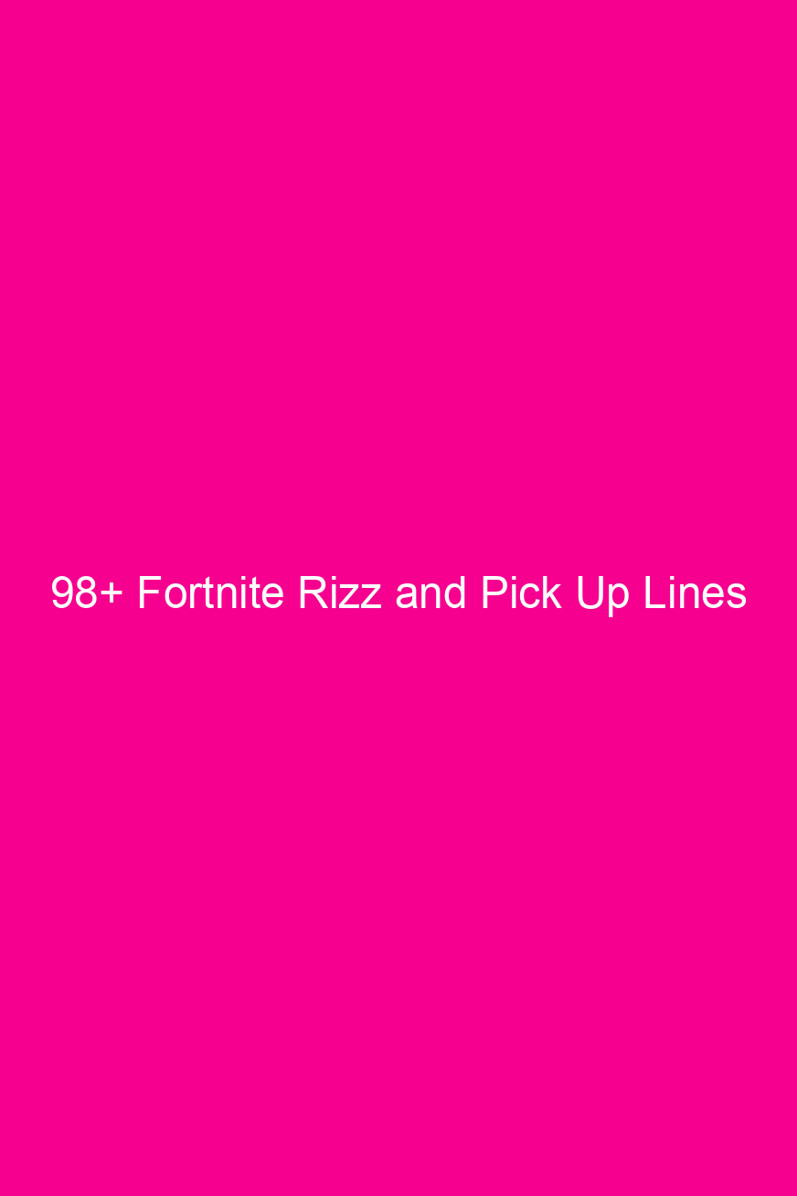 98 fortnite rizz and pick up lines 4905