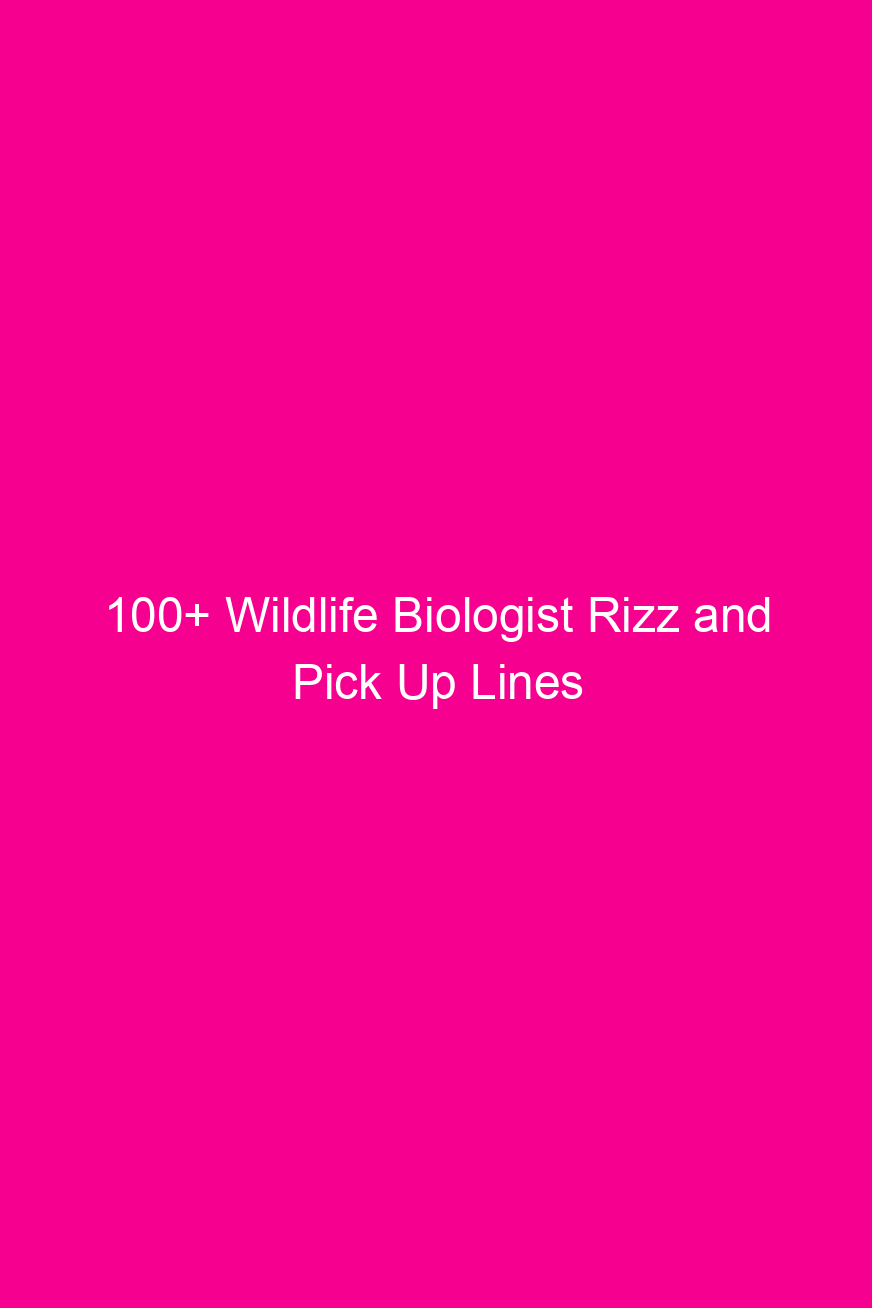 100+ Wildlife Biologist Rizz and Pick…