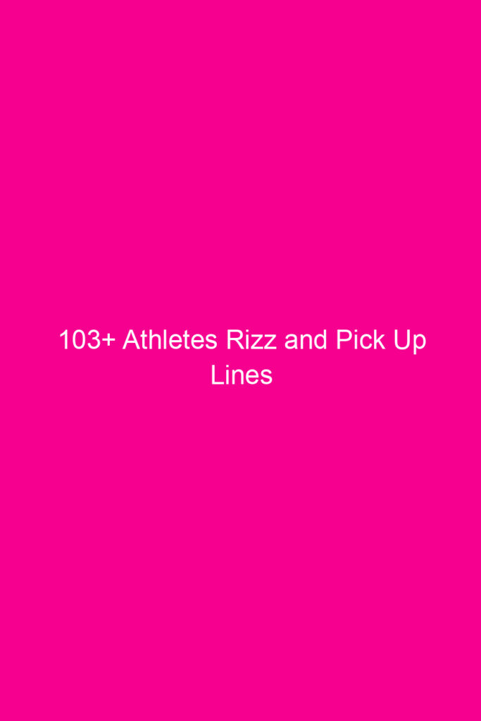 103 athletes rizz and pick up lines 4636