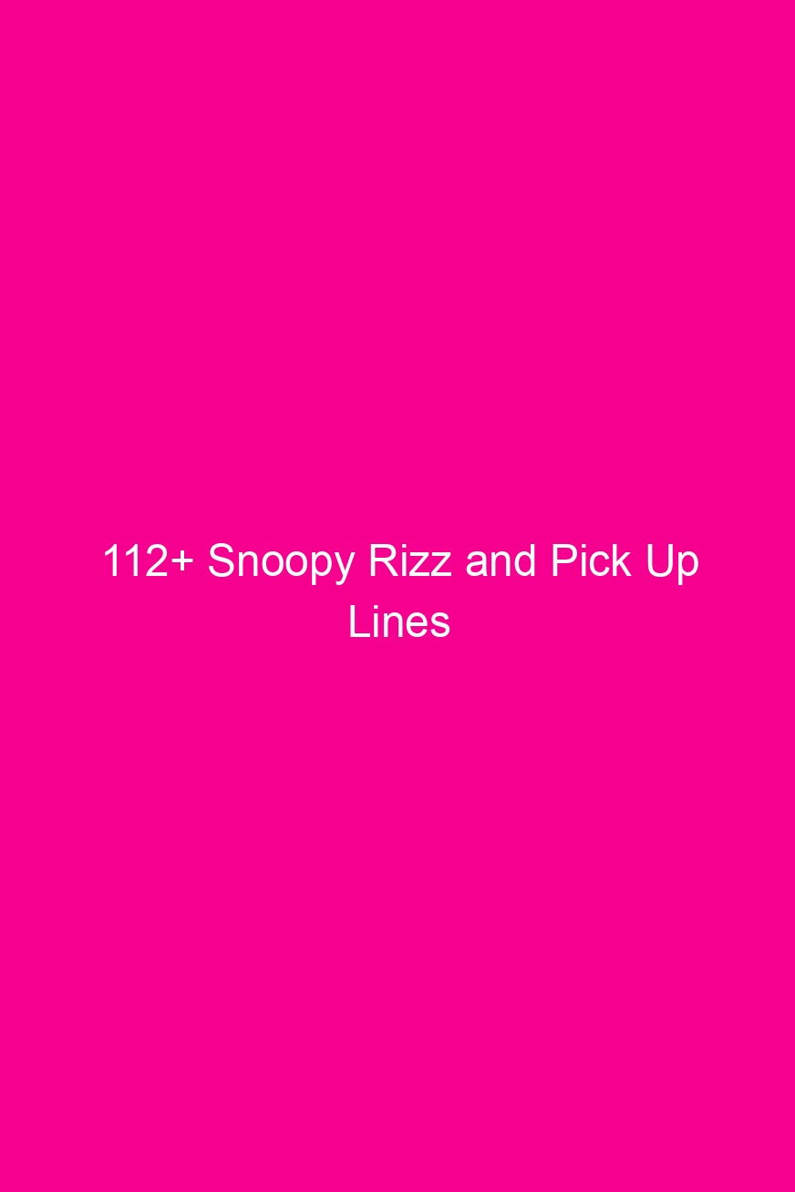 112 snoopy rizz and pick up lines 4678