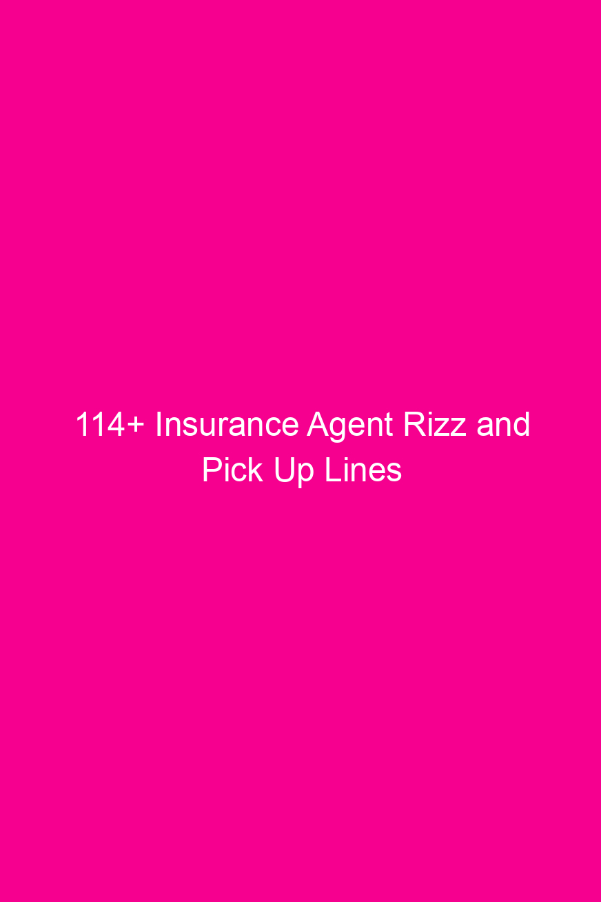 114 insurance agent rizz and pick up lines 4622