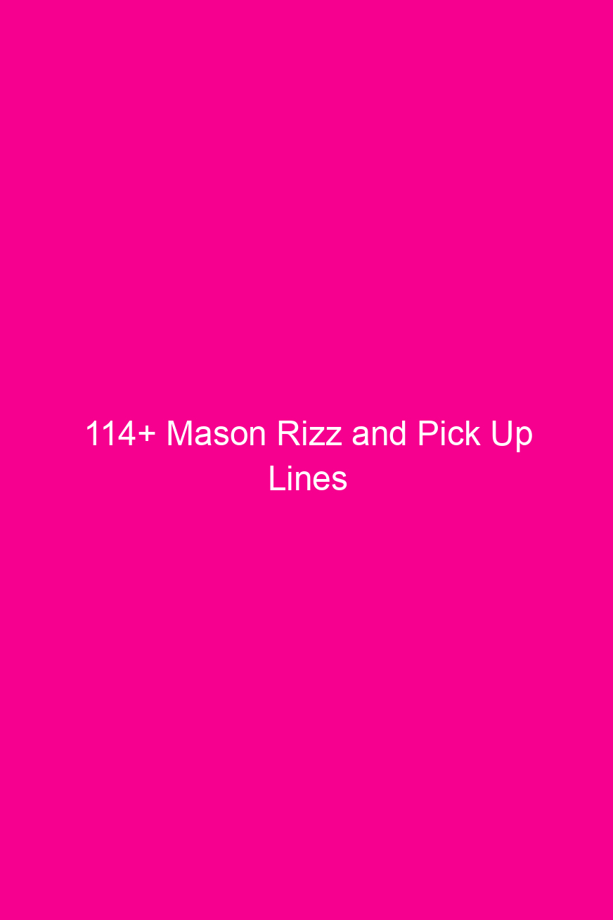 114+ Mason Rizz and Pick Up…