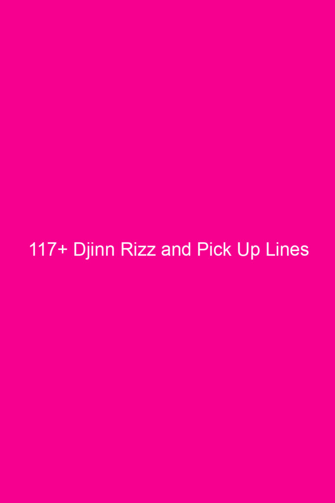 117 djinn rizz and pick up lines 4860