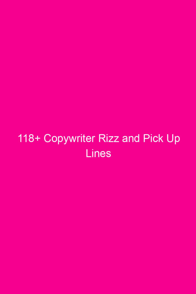 118 copywriter rizz and pick up lines 4634