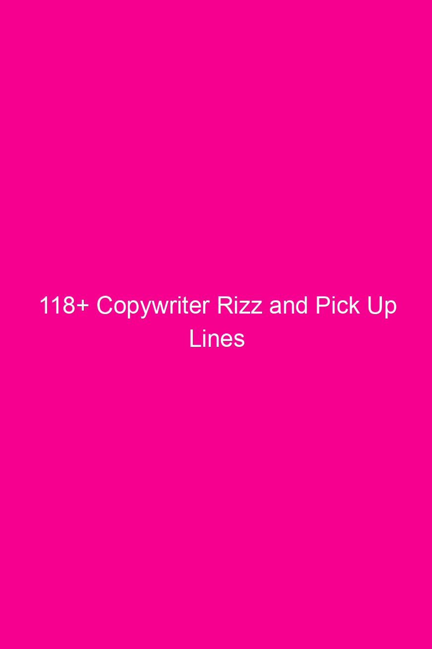 118 copywriter rizz and pick up lines 4634