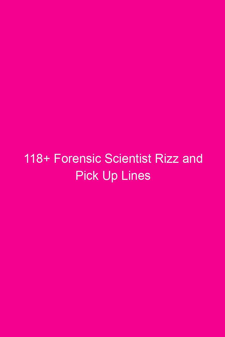 118+ Forensic Scientist Rizz and Pick…