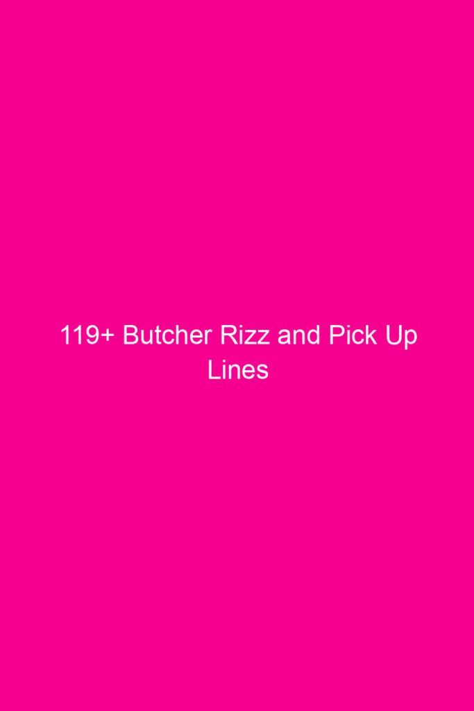 119 butcher rizz and pick up lines 4658