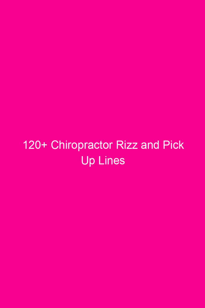 120 chiropractor rizz and pick up lines 4617