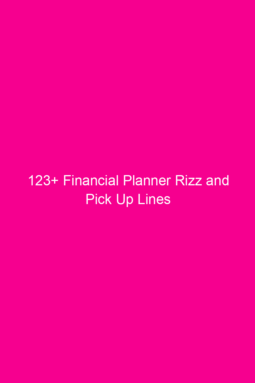 123+ Financial Planner Rizz and Pick…