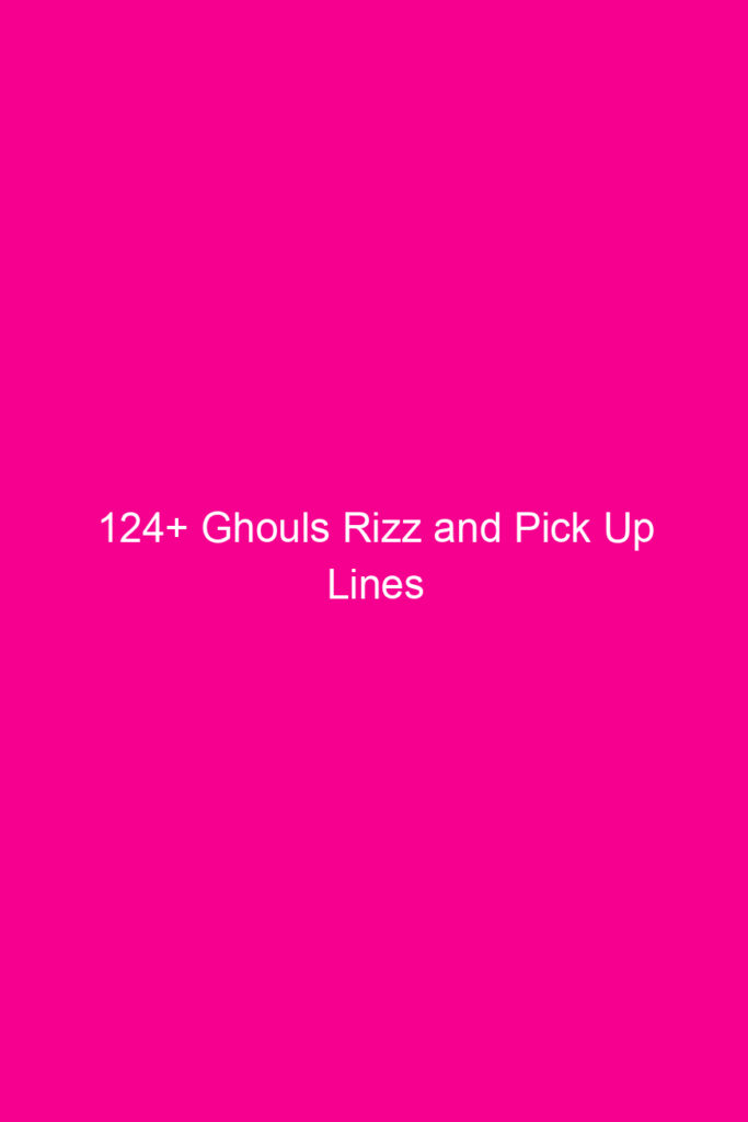 124 ghouls rizz and pick up lines 4890