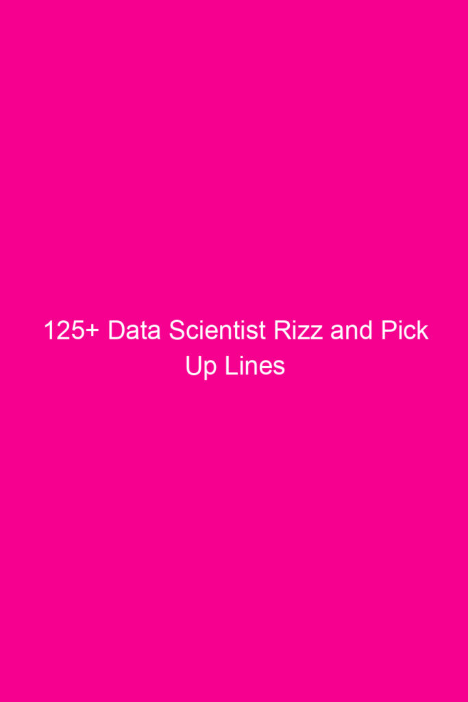 125 data scientist rizz and pick up lines 4605