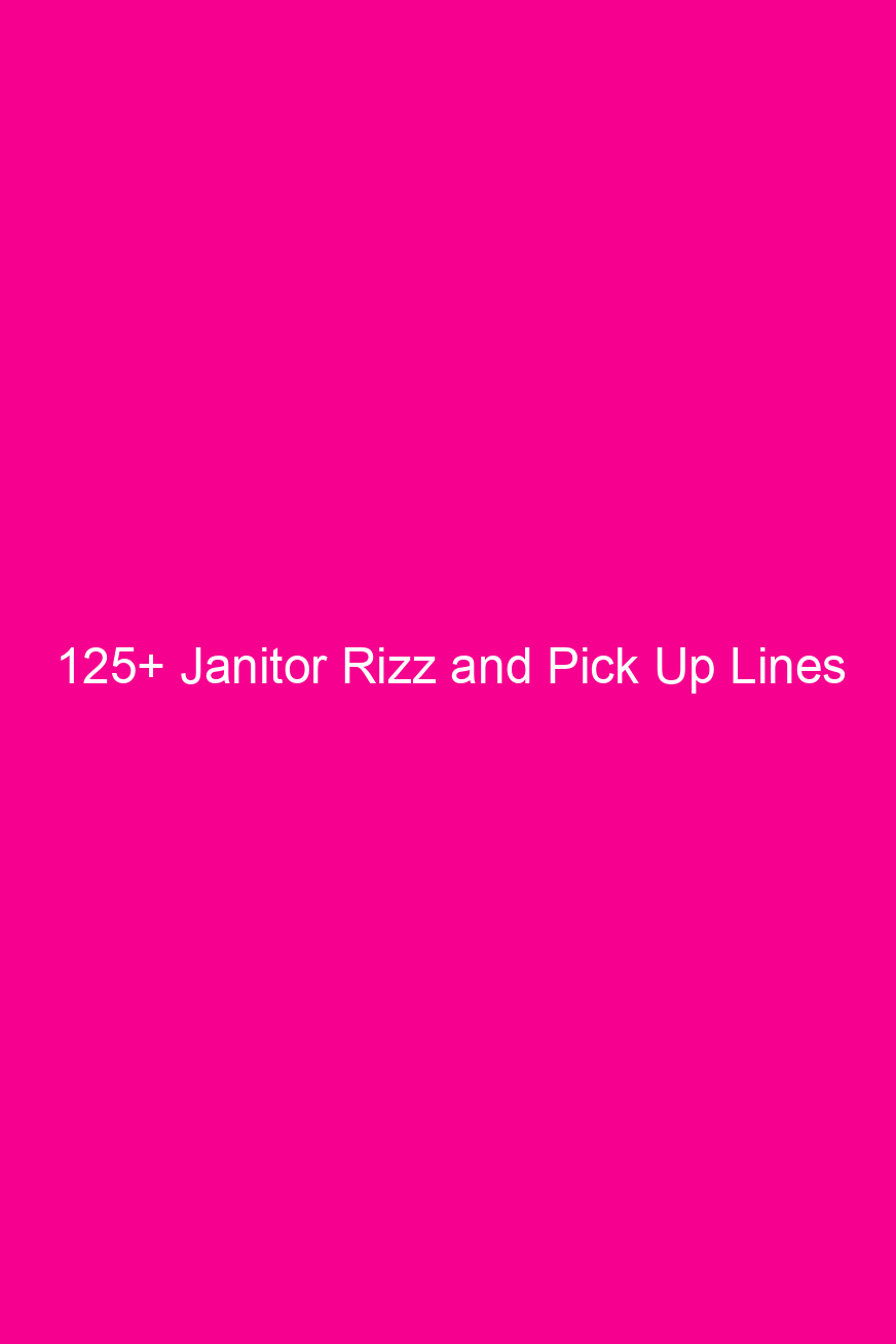 125 janitor rizz and pick up lines 4653