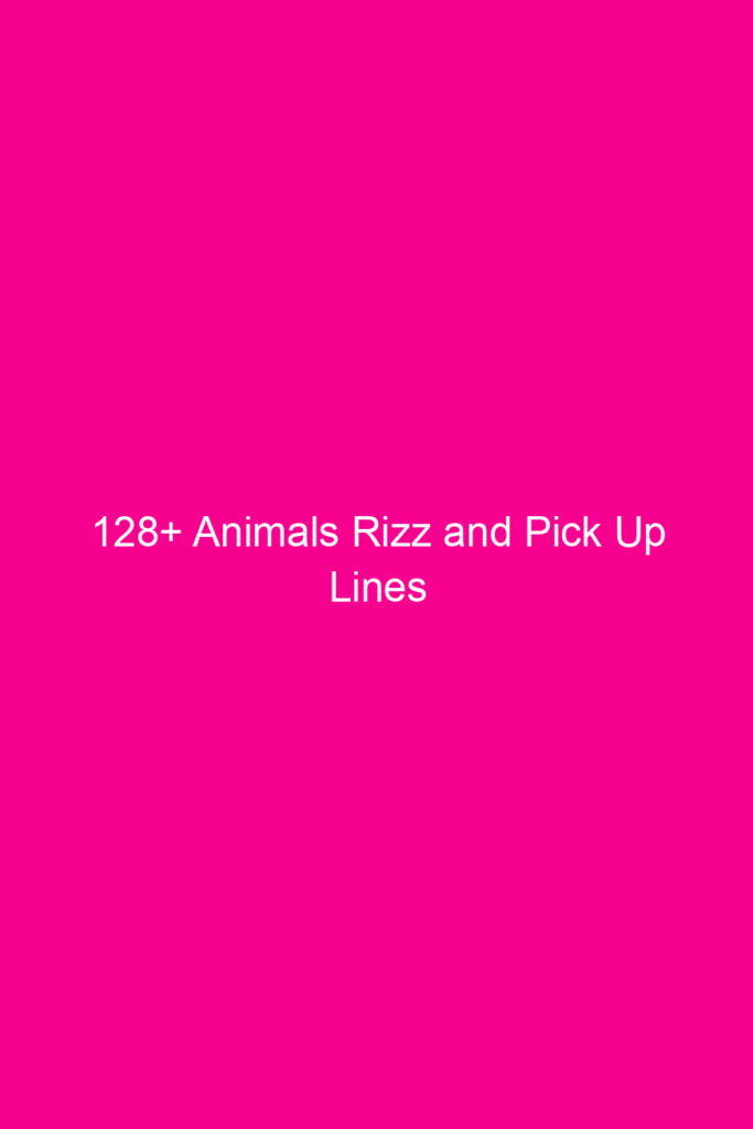 128 animals rizz and pick up lines 4801