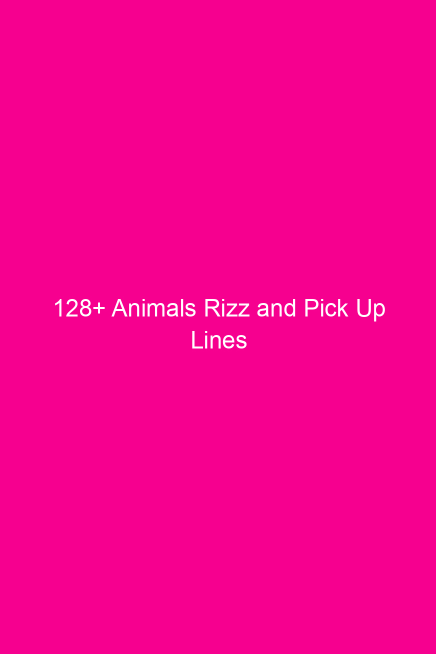 128 animals rizz and pick up lines 4801