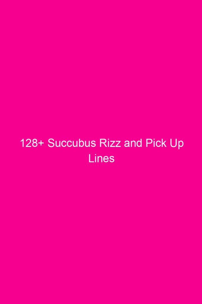 128 succubus rizz and pick up lines 4857