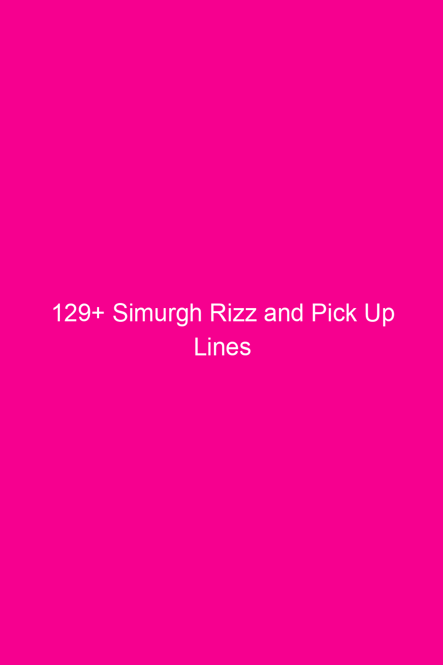 129 simurgh rizz and pick up lines 4875