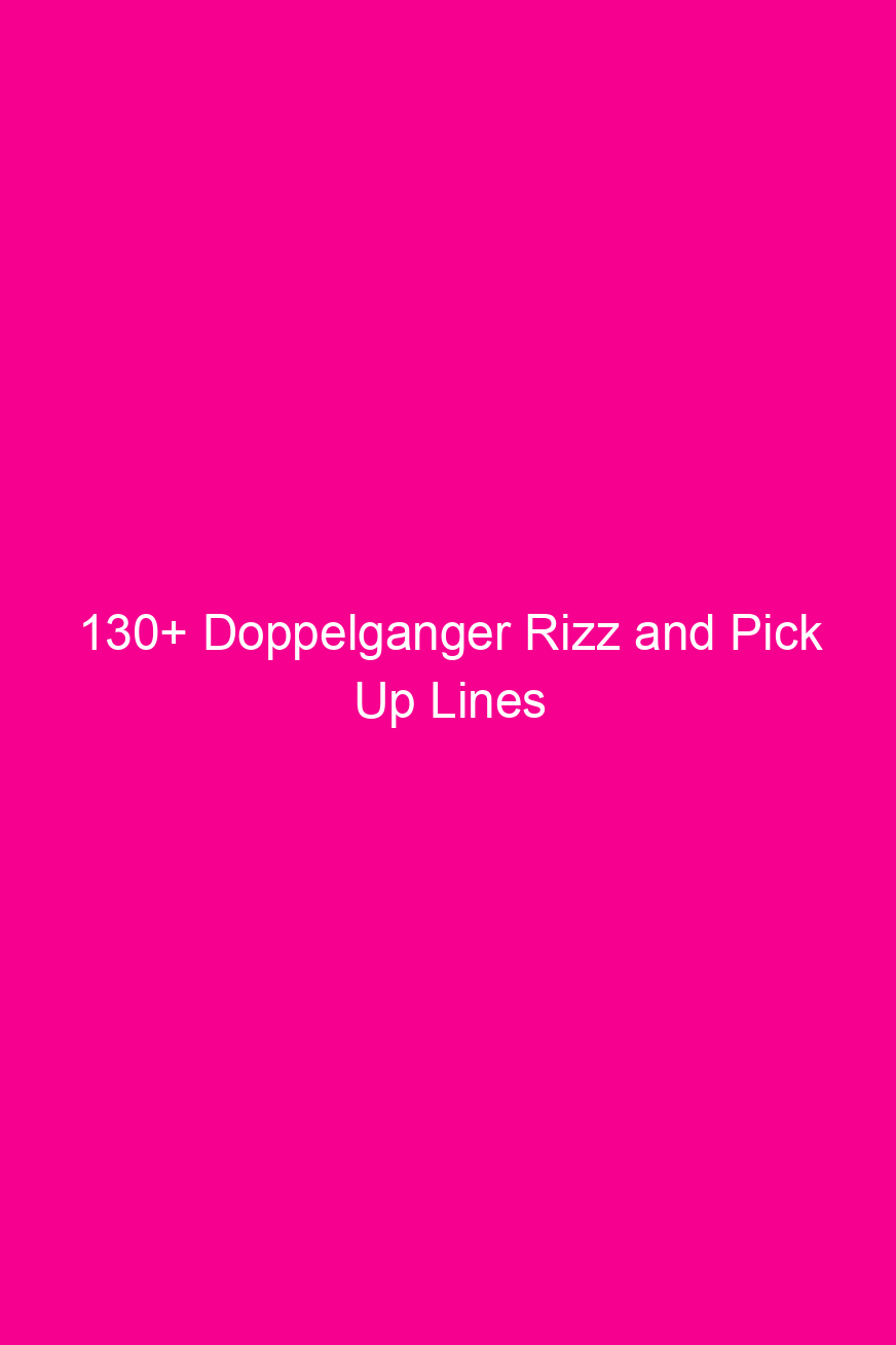 130 doppelganger rizz and pick up lines 4859