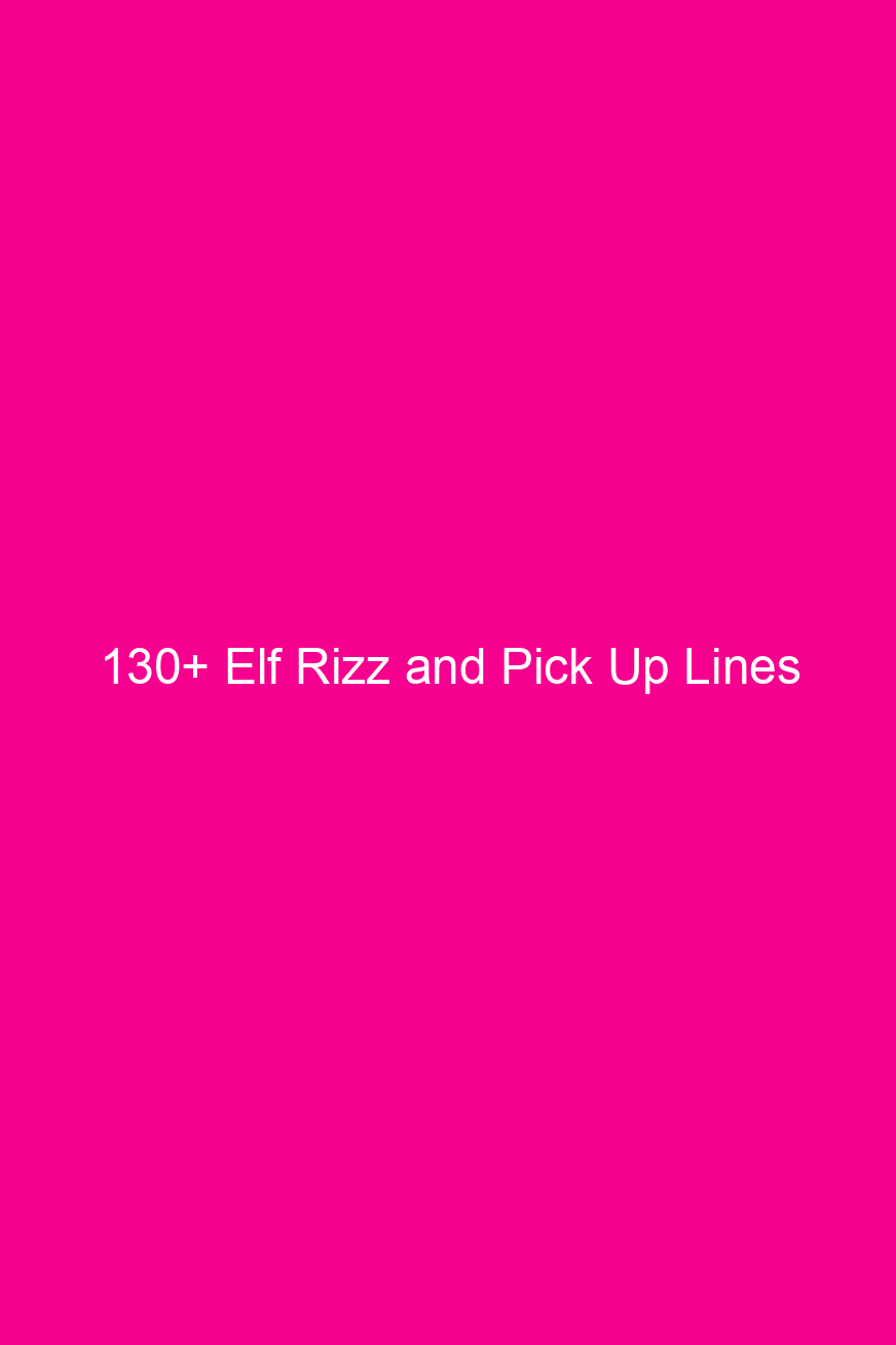 130 elf rizz and pick up lines 4882