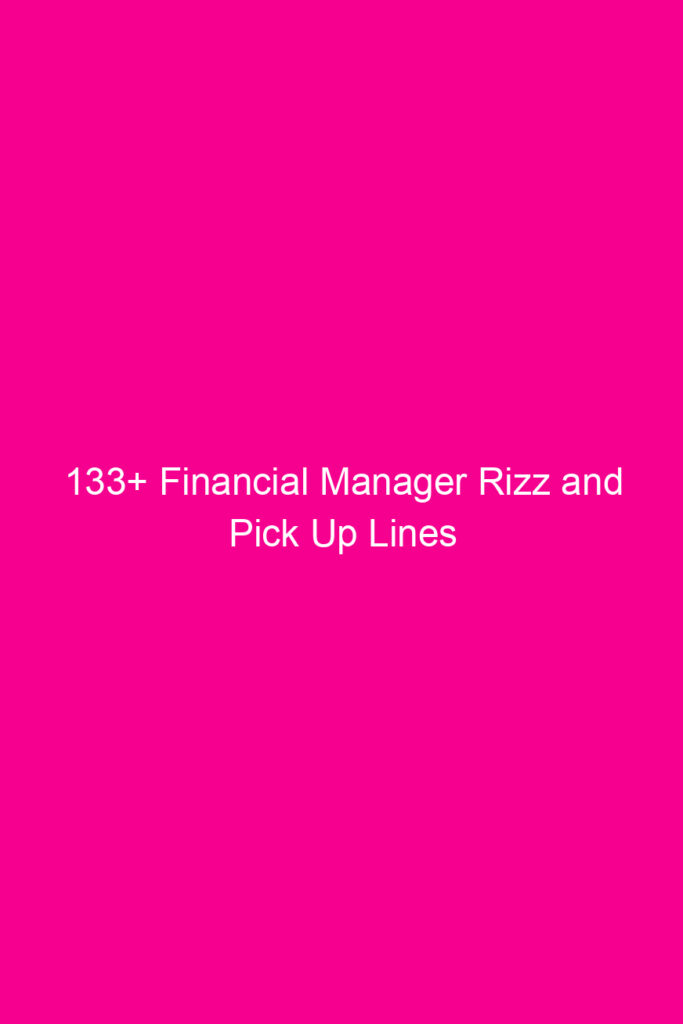 133 financial manager rizz and pick up lines 4606