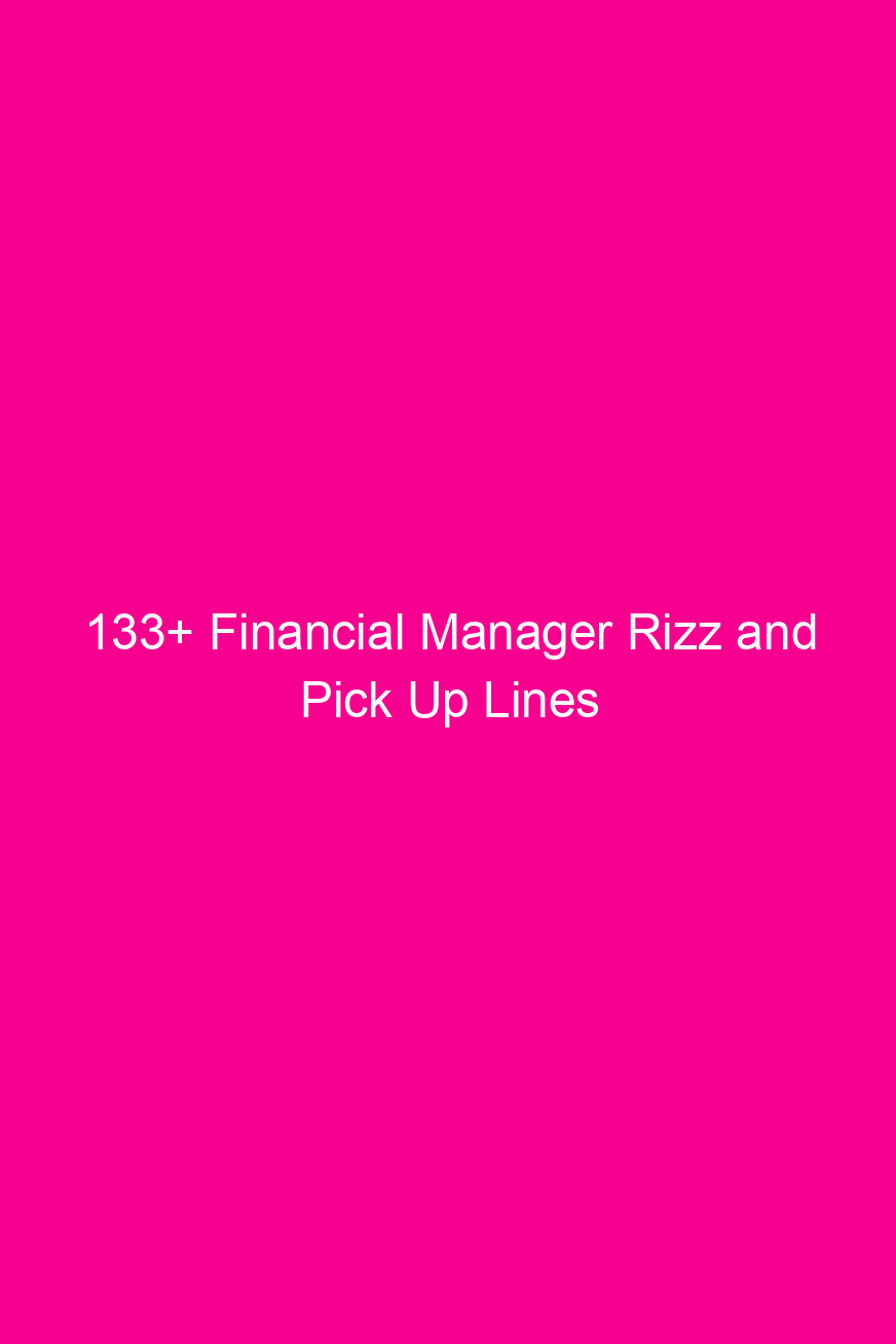 133+ Financial Manager Rizz and Pick…