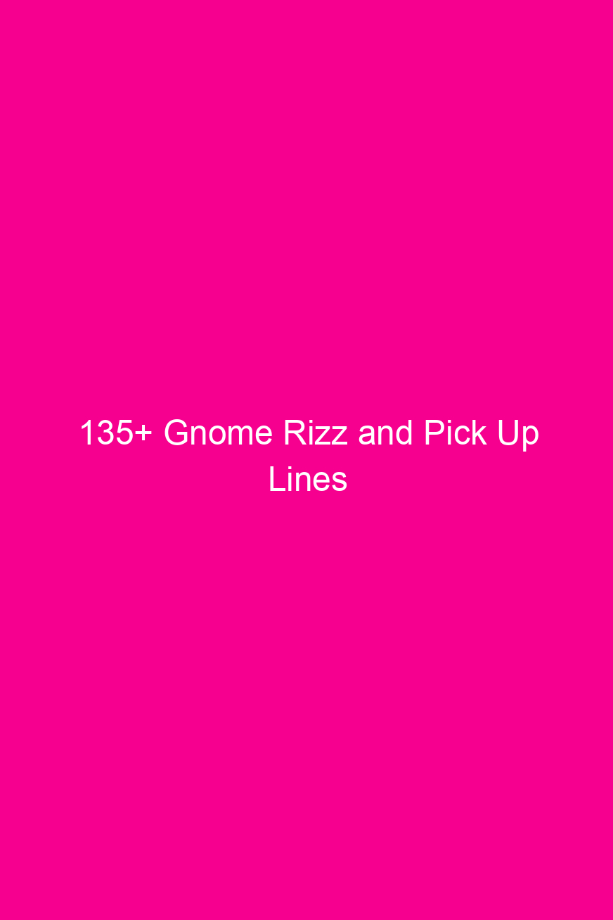 135 gnome rizz and pick up lines 4886