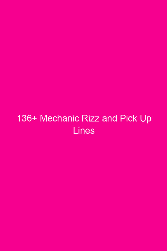 136 mechanic rizz and pick up lines 4641