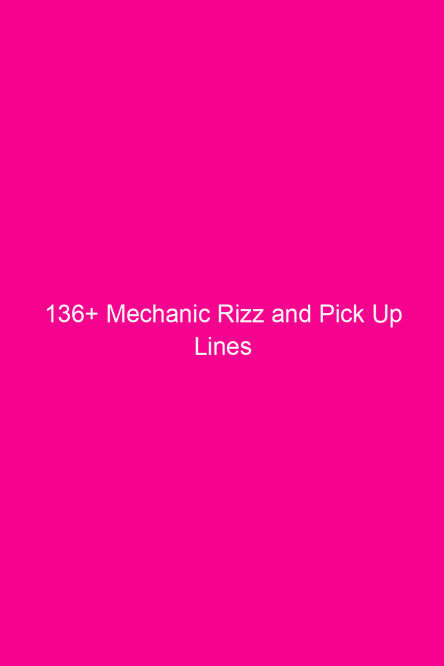 136 mechanic rizz and pick up lines 4641