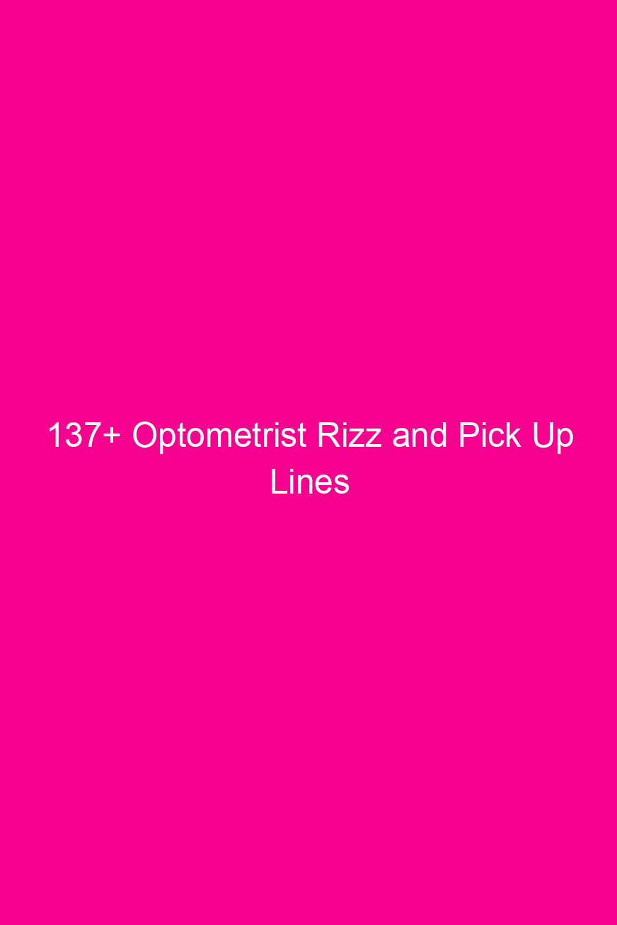 137+ Optometrist Rizz and Pick Up…