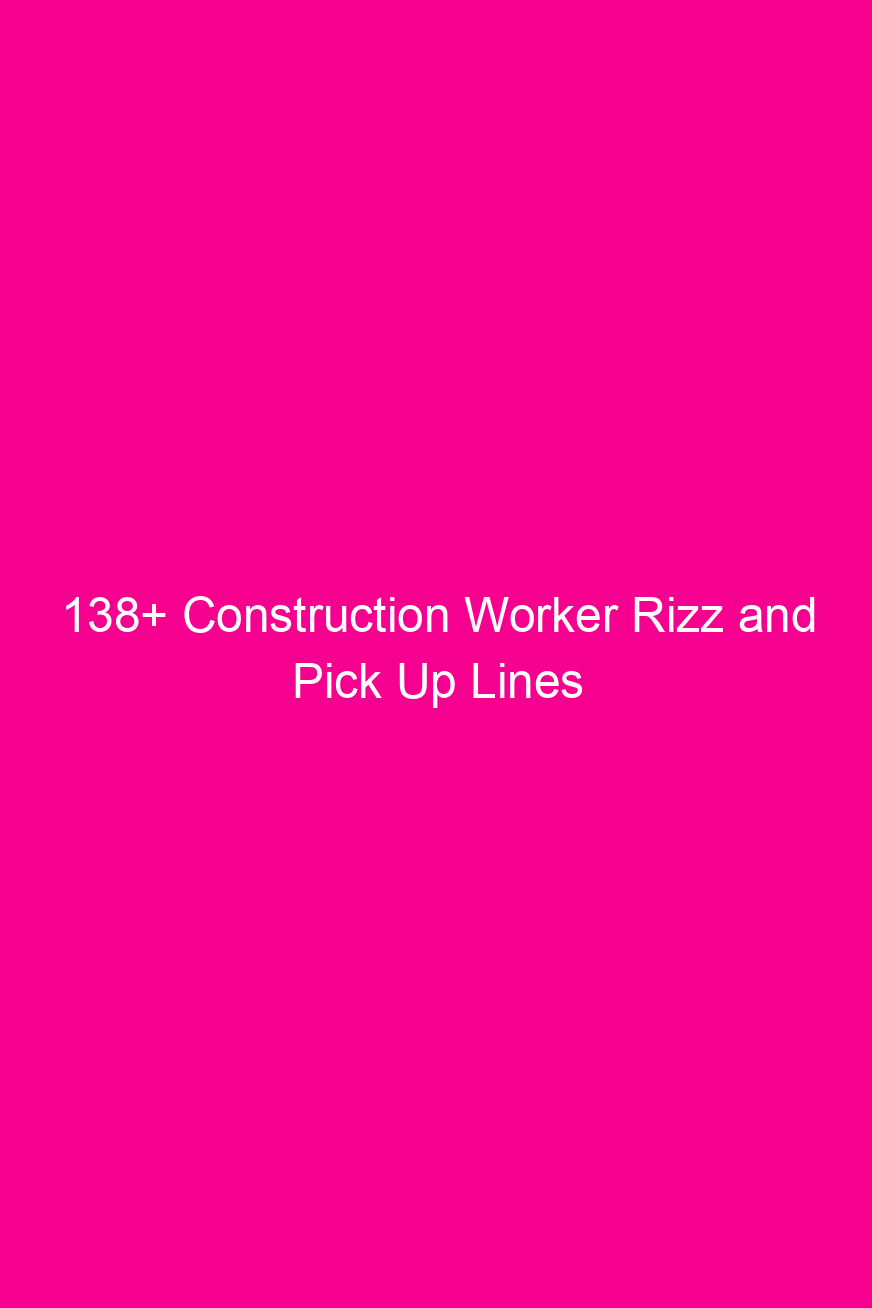 138+ Construction Worker Rizz and Pick…