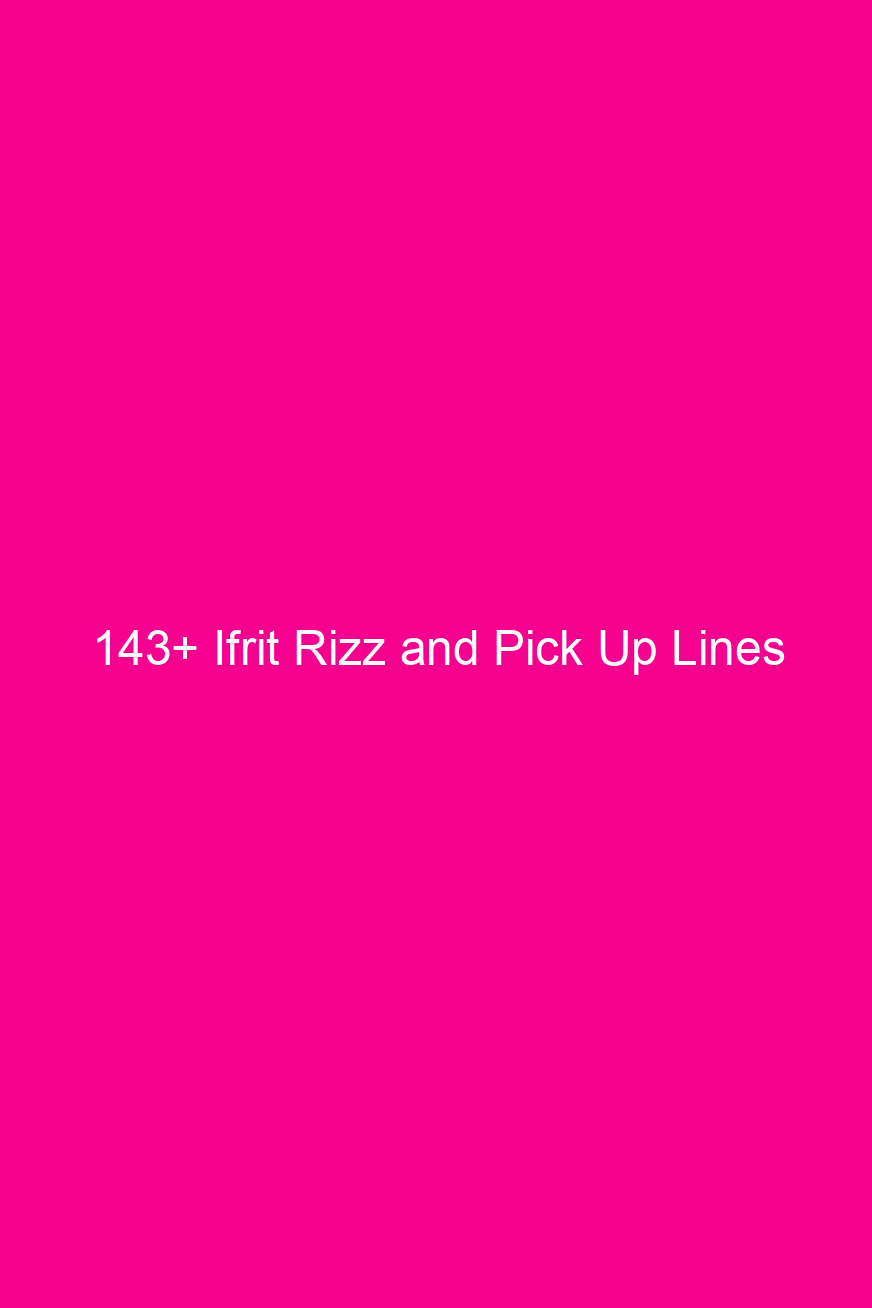 143 ifrit rizz and pick up lines 4884