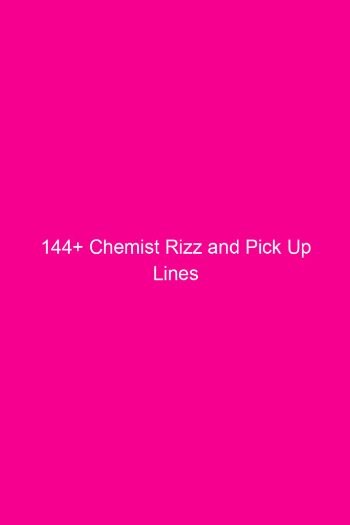 144 chemist rizz and pick up lines 4651