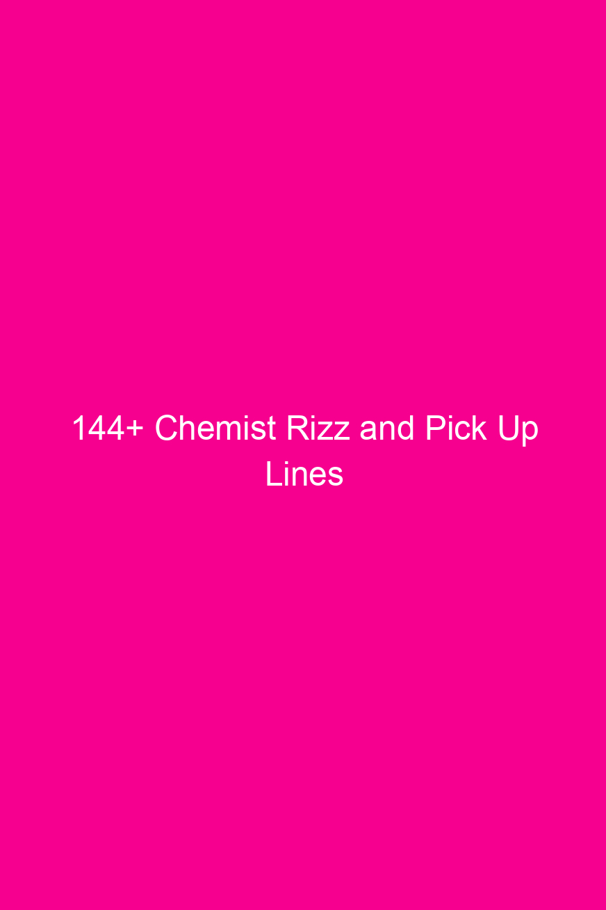 144 chemist rizz and pick up lines 4651