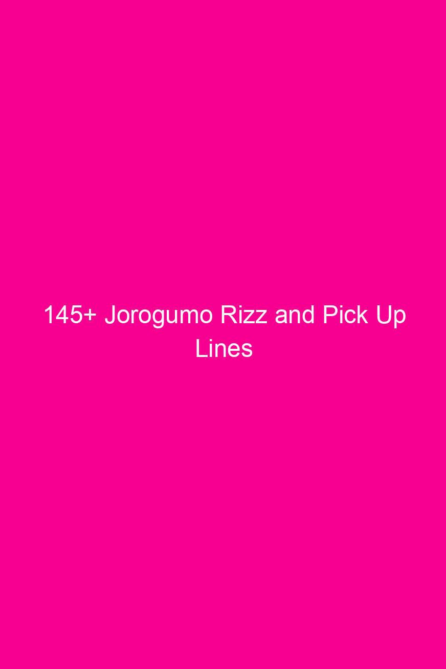 145 jorogumo rizz and pick up lines 4895