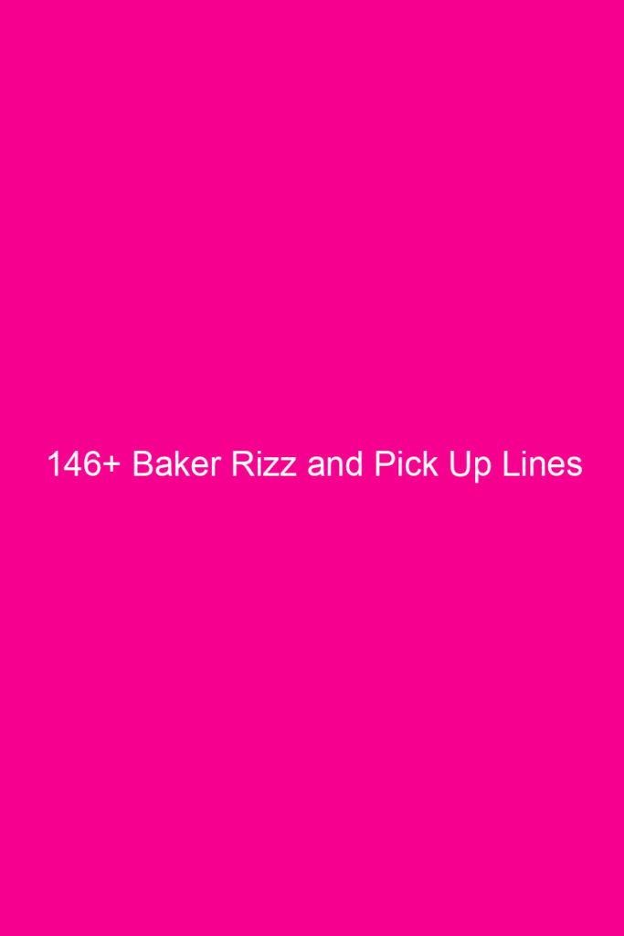 146 baker rizz and pick up lines 4638