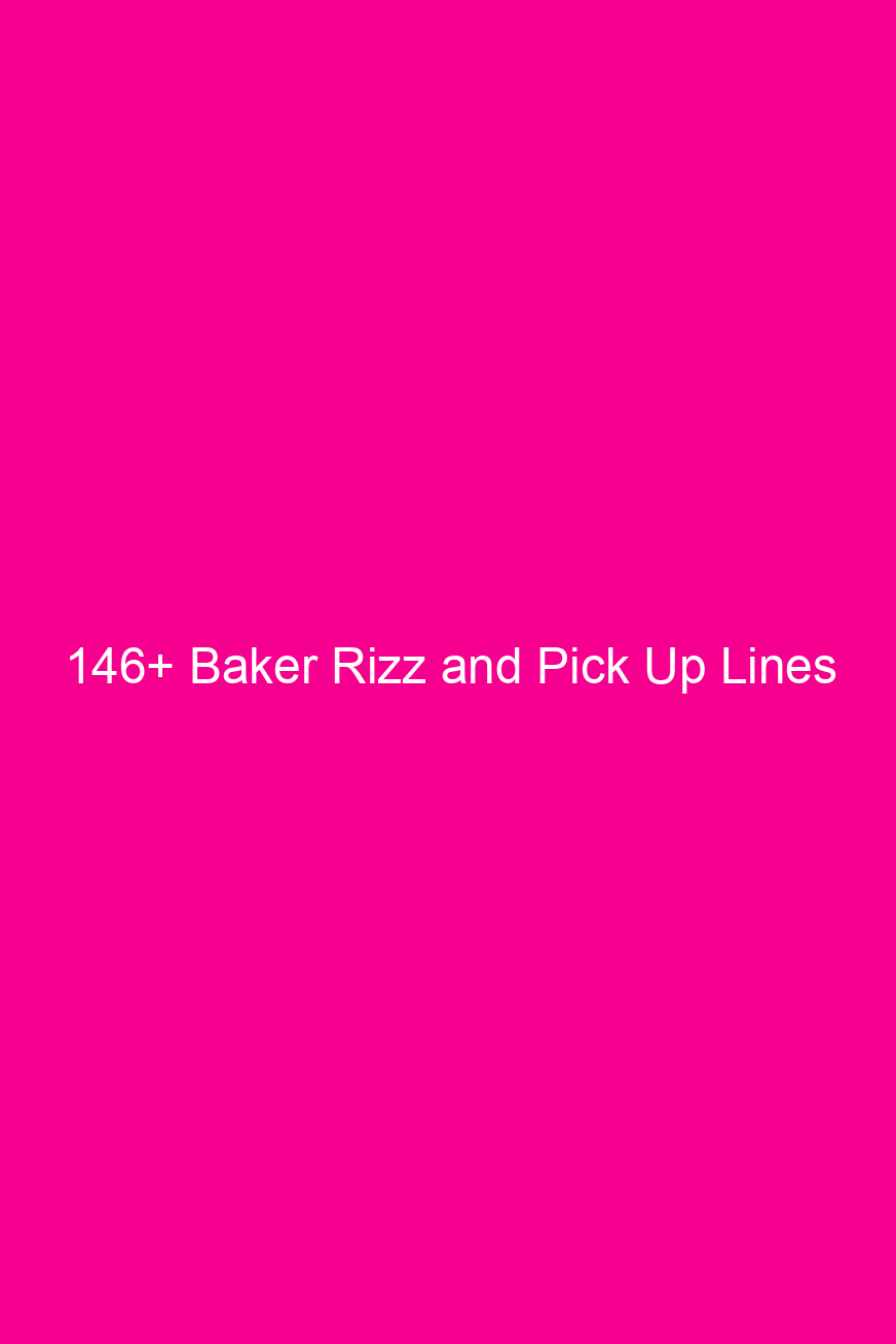 146 baker rizz and pick up lines 4638