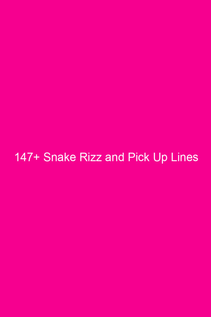 147 snake rizz and pick up lines 4677