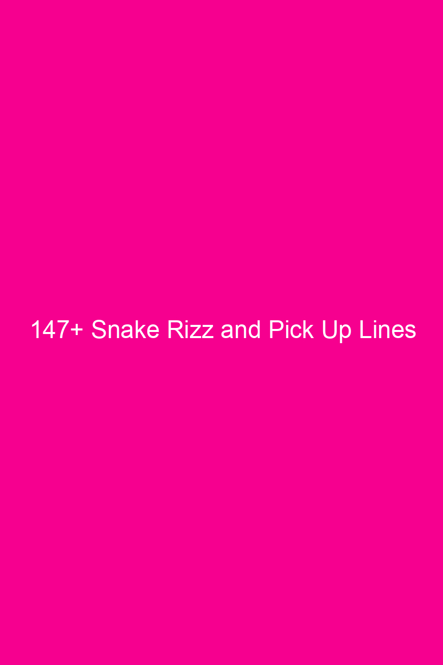 147 snake rizz and pick up lines 4677