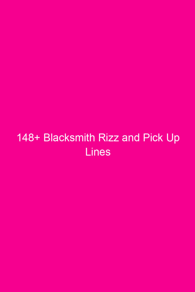 148 blacksmith rizz and pick up lines 4656