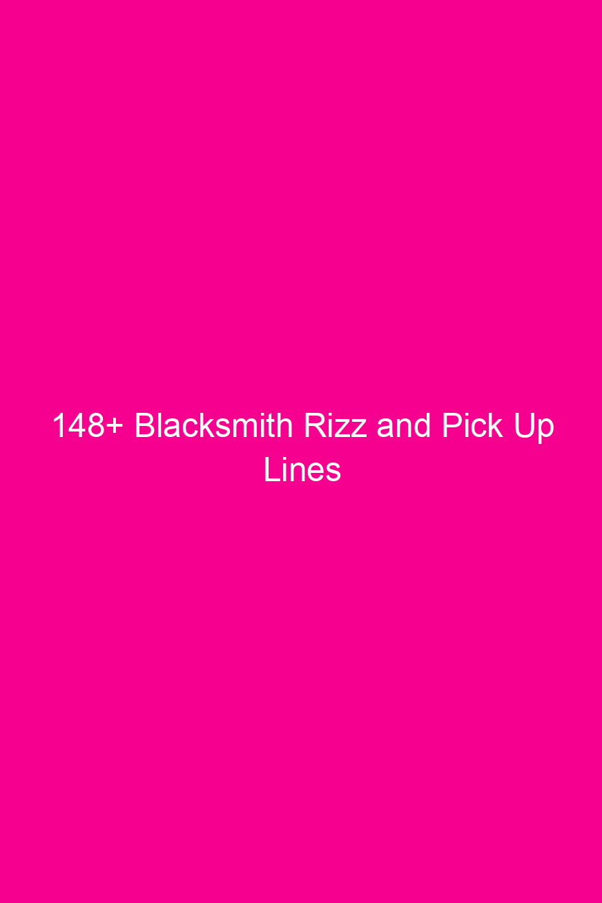 148 blacksmith rizz and pick up lines 4656